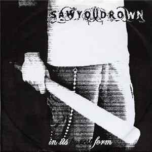 Saw You Drown - In It's Purest Form Album