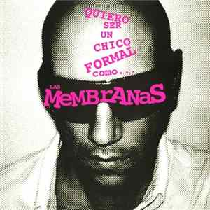 Las Membranas - Quiero Ser Un Chico Formal Como... Album