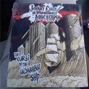 Johnny Cakes & The Four Horsemen Of The Apocalypso - The Curse Of The Unsinkable Ship Album