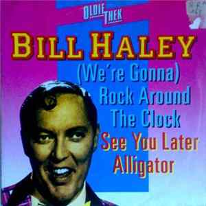 Bill Haley - Rock Around The Clock / See You Later, Alligator Album
