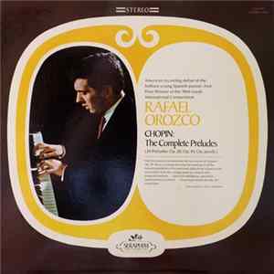 Chopin, Rafael Orozco - The Complete Preludes (24 Preludes Op.28, Op.45, Op. Posth.) Album