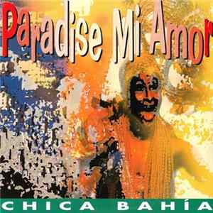 Chica Bahia - Paradise Mi Amor Album