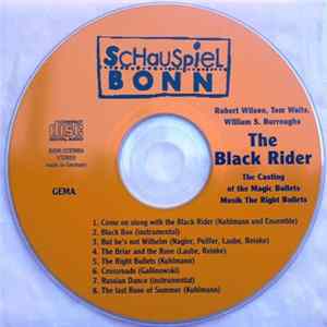 The Right Bullets, Robert Gallinowski, Ulrich Kuhlmann, Steffen Laube, Franz Nagler, Josiane Peiffer, Katja Reinke - The Black Rider (The Casting Of The Magic Bullets) Album