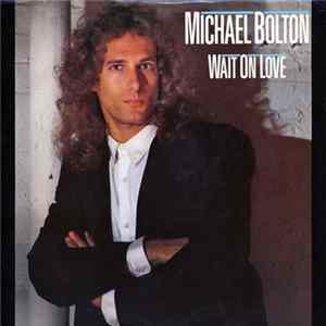 Michael Bolton - Wait On Love Album