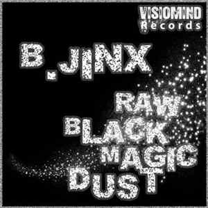 B. Jinx - Raw Black Magic Dust Album