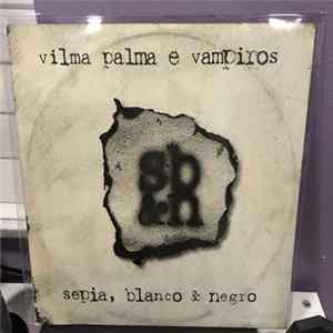 Vilma Palma E Vampiros - Sepia, Blanco & Negro Album