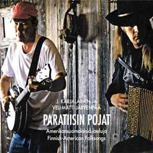 J. Karjalainen Ja Veli-Matti Järvenpää - Paratiisin Pojat - Amerikansuomalaisia Lauluja Album