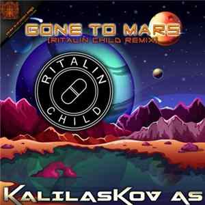 Kalilaskov As - Gone To Mars (Ritalin Child Remix) Album
