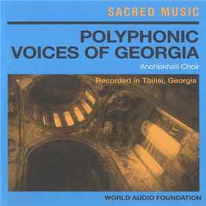 Anchiskhati Choir - Polyphonic Voices Of Georgia Album