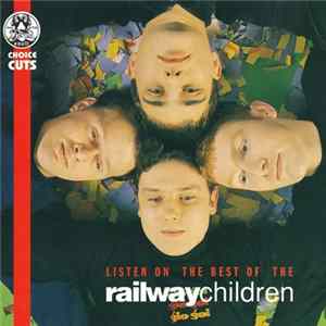 The Railway Children - Listen On - The Best Of The Railway Children Album