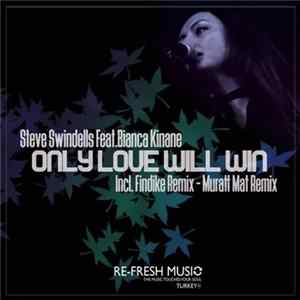Steve Swindells Feat. Bianca Kinane - Only Love Will Win Album