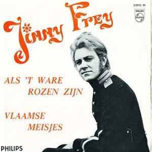 Jimmy Frey - Als 'T Ware Rozen Zijn / Vlaamse Meisjes Zijn Zo Lief Album