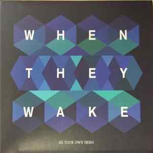 When They Wake - Be Your Own Hero Album