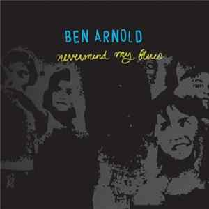 Ben Arnold - Nevermind My Blues Album