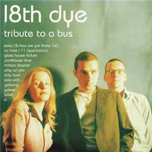 18th Dye - Tribute To A Bus Album
