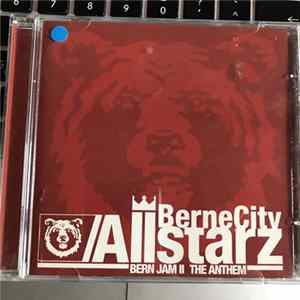 Berne City Allstarz - Bern Jam II / The Anthem Album