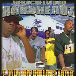 Herschelwood Hardheadz - A Million Dollar$ Later Album
