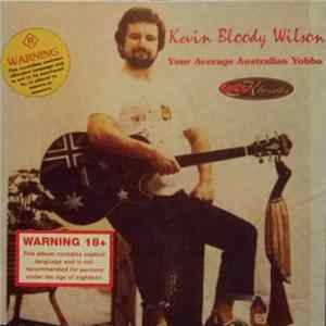 Kevin Bloody Wilson - Your Average Australian Yobbo Album