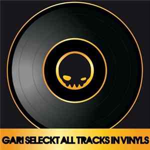 Gari Seleckt - All Tracks In Vinyls Album