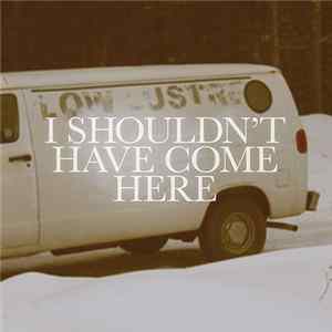 Low Lustre - I Shouldn't Have Come Here Album