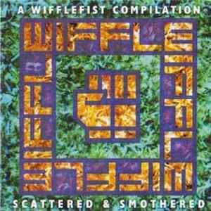 Various - Scattered & Smothered - A Wifflefist Compilation Album