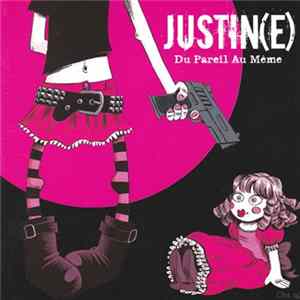 Justin(e) - Du Pareil Au Même Album