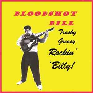 Bloodshot Bill - Trashy Greasy Rockin' Billy! Album
