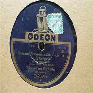 Odeon-Tanz-Orchester - Annekin, Annekin, Drück Doch Mal Aufs Knökin / Noch 'Ne Lage Kognak Her Album