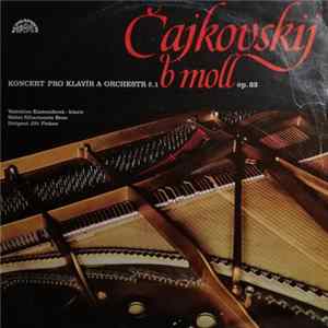 Čajkovskij - Valentina Kameníková, Státní Filharmonie Brno, Jiří Pinkas - Koncert B Moll Pro Klavír A Orchestr Č. 1 B Moll Op. 23 Album