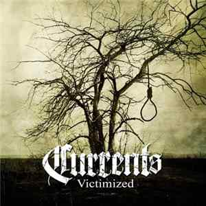 Currents - Victimized Album