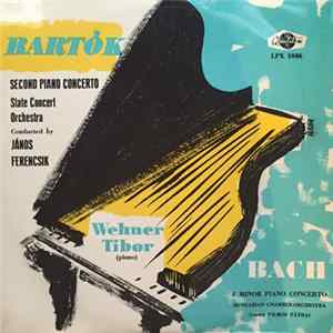 Bartók, Bach, Wehner Tibor, State Concert Orchestra , Conducted By János Ferencsik, Hungarian Chamber-Orchestra , Leader Vilmos Tátrai - Second Piano Concerto - F. Minor Piano Concerto Album