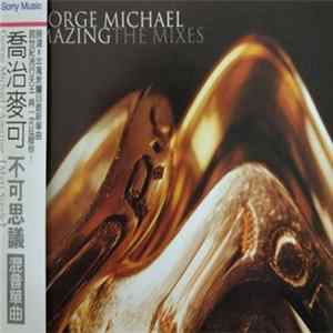 George Michael = 喬治麥可 - Amazing (The Mixes) = 不可思議 混音單曲 Album