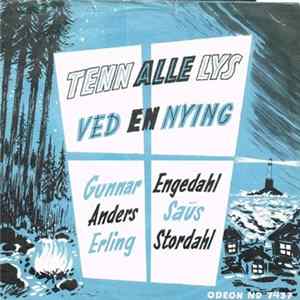 Gunnar Engedahl, Anders Saus, Erling Stordahl - Tenn Alle Lys / Ved En Nying Album