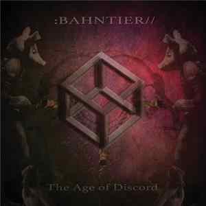 Bahntier - The Age Of Discord Album