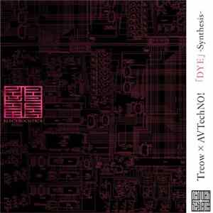 AVTechNO! - Dye -Synthesis Album