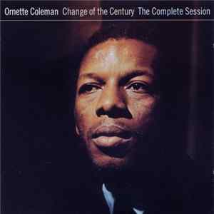 Ornette Coleman - Change Of The Century The Complete Session Album