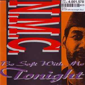 N.M.C. - Be Soft With Me Tonight Album