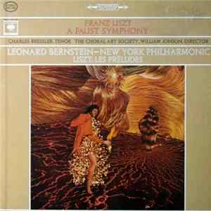 Franz Liszt - Charles Bressler, The Choral Art Society, William Jonson, Leonard Bernstein, New York Philharmonic - A Faust Symphony ‧ Les Preludes Album