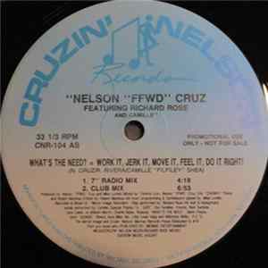 Nelson "FFWD" Cruz Featuring Richard Rose And Camille - What's The Need? = Work It, Jerk It, Move It, Feel It, Do It Right! Album