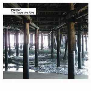 Pezzner - The Tracks Are Alive Album