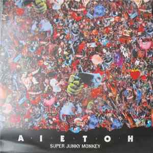 Super Junky Monkey - A・I・E・T・O・H Album