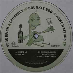 Scrubfish & Laurence - The Drunkle Bob And Aunt D'lishus EP Album