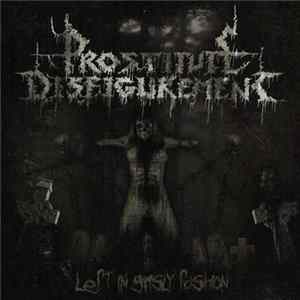 Prostitute Disfigurement - Left In Grisly Fashion Album