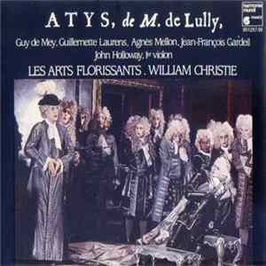 M. De Lully • Guy De Mey, Guillemette Laurens, Agnès Mellon, Jean-François Gardeil, John Holloway, Les Arts Florissants, William Christie - Atys Album