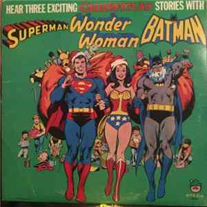 Unknown Artist - Hear Three Exciting Christmas Stories With Superman / Wonder Woman / Batman Album