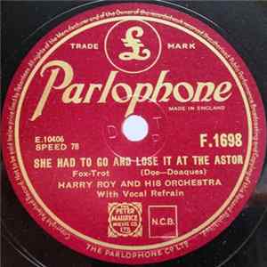 Harry Roy And His Orchestra - She Had To Go And Lose It At The Astor / You Made Me Care Album