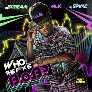 DJ Scream , B.o.B, MLK & DJ Spinz - Who The F#*k Is B.o.B? Album