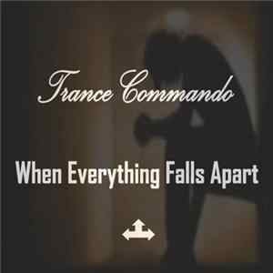 Trance Commando - When Everything Falls Apart Album