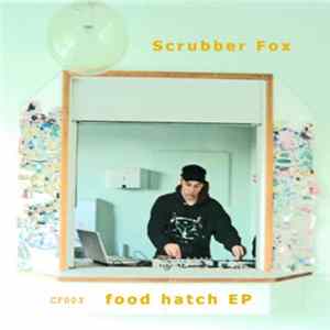 Scrubber Fox - Food Hatch EP Album