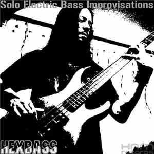 Hexbass - Solo Electric Bass Improvisations Album
